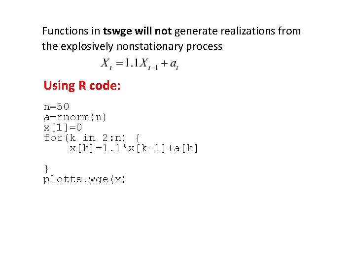Functions in tswge will not generate realizations from the explosively nonstationary process Using R Functions in tswge will not generate realizations from the explosively nonstationary process Using R