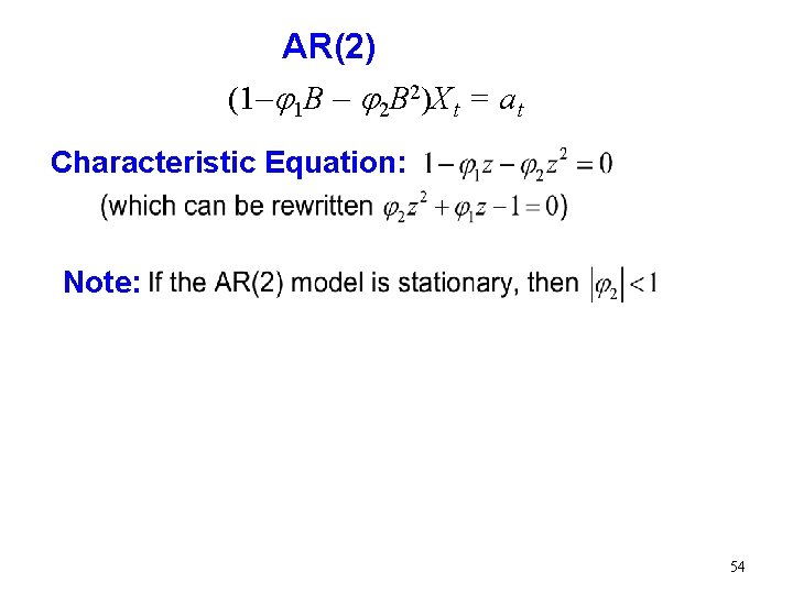 AR(2) (1 j 1 B j 2 B 2)X t = a t Characteristic AR(2) (1 j 1 B j 2 B 2)X t = a t Characteristic