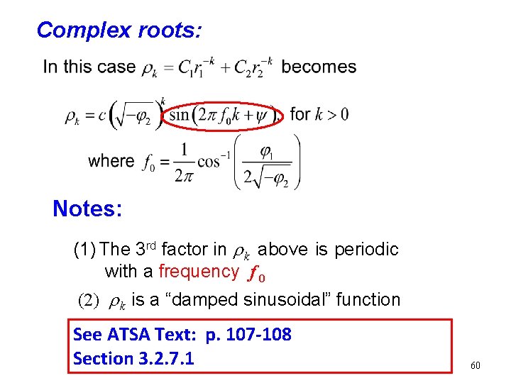 Complex roots: Notes: (1) The 3 rd factor in r k above is periodic Complex roots: Notes: (1) The 3 rd factor in r k above is periodic