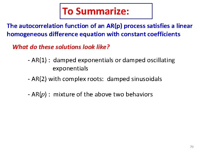 To Summarize: The autocorrelation function of an AR(p) process satisfies a linear homogeneous difference To Summarize: The autocorrelation function of an AR(p) process satisfies a linear homogeneous difference