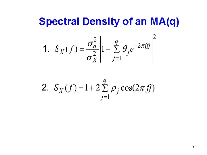 Spectral Density of an MA(q) 8 Spectral Density of an MA(q) 8