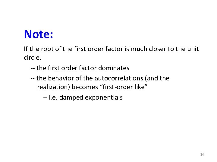 Note: If the root of the first order factor is much closer to the Note: If the root of the first order factor is much closer to the