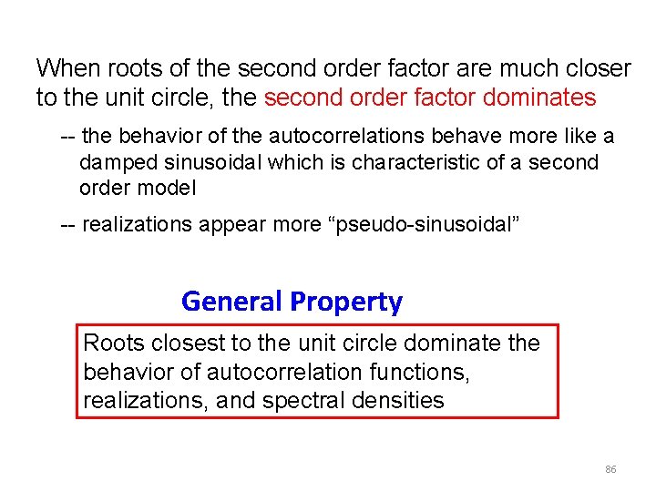 When roots of the second order factor are much closer to the unit circle, When roots of the second order factor are much closer to the unit circle,