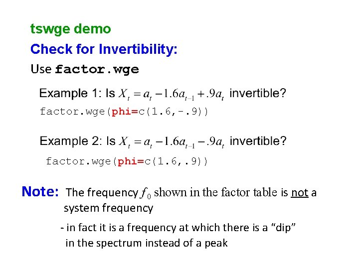 tswge demo Check for Invertibility: Use factor. wge(phi=c(1. 6, -. 9)) factor. wge(phi=c(1. 6, tswge demo Check for Invertibility: Use factor. wge(phi=c(1. 6, -. 9)) factor. wge(phi=c(1. 6,