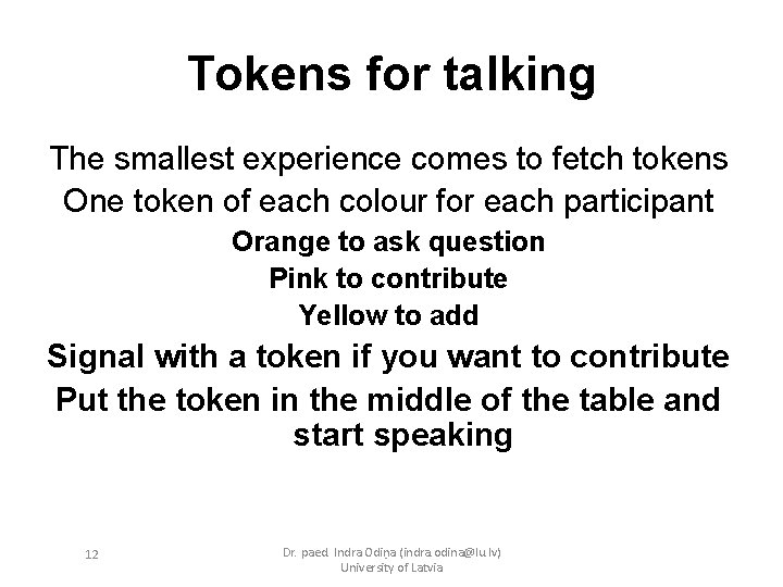 Tokens for talking The smallest experience comes to fetch tokens One token of each