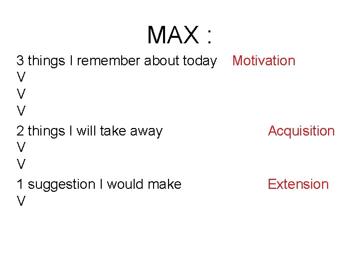 MAX : 3 things I remember about today V V V 2 things I