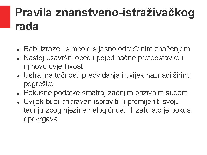 Pravila znanstveno-istraživačkog rada Rabi izraze i simbole s jasno određenim značenjem Nastoj usavršiti opće Pravila znanstveno-istraživačkog rada Rabi izraze i simbole s jasno određenim značenjem Nastoj usavršiti opće