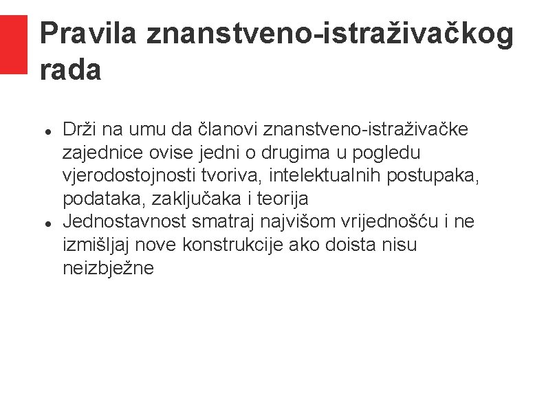 Pravila znanstveno-istraživačkog rada Drži na umu da članovi znanstveno istraživačke zajednice ovise jedni o Pravila znanstveno-istraživačkog rada Drži na umu da članovi znanstveno istraživačke zajednice ovise jedni o