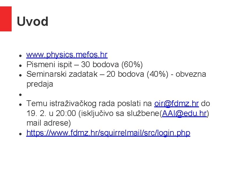 Uvod www. physics. mefos. hr Pismeni ispit – 30 bodova (60%) Seminarski zadatak – Uvod www. physics. mefos. hr Pismeni ispit – 30 bodova (60%) Seminarski zadatak –