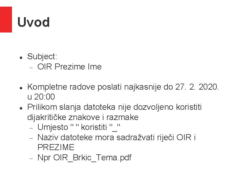 Uvod Subject: OIR Prezime Ime Kompletne radove poslati najkasnije do 27. 2. 2020. u Uvod Subject: OIR Prezime Ime Kompletne radove poslati najkasnije do 27. 2. 2020. u