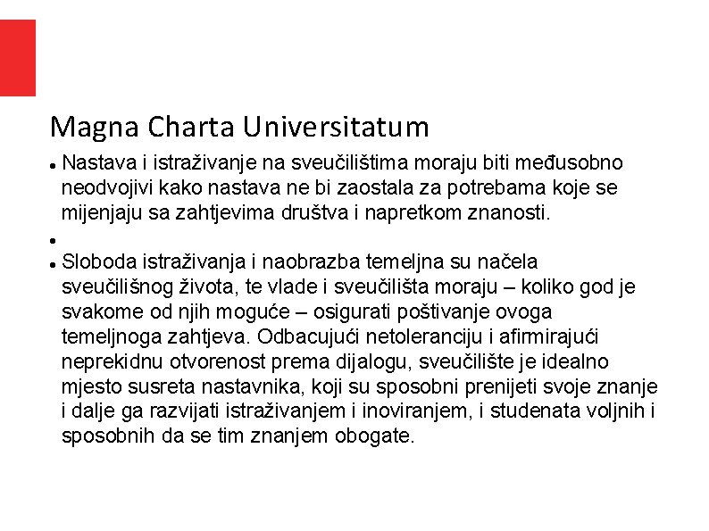 Magna Charta Universitatum Nastava i istraživanje na sveučilištima moraju biti međusobno neodvojivi kako nastava Magna Charta Universitatum Nastava i istraživanje na sveučilištima moraju biti međusobno neodvojivi kako nastava