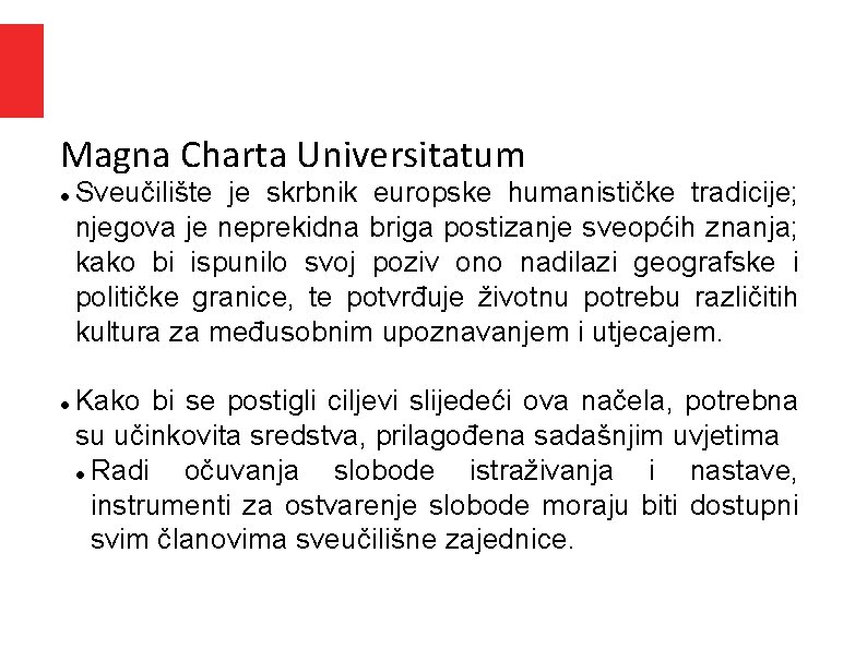Magna Charta Universitatum Sveučilište je skrbnik europske humanističke tradicije; njegova je neprekidna briga postizanje Magna Charta Universitatum Sveučilište je skrbnik europske humanističke tradicije; njegova je neprekidna briga postizanje