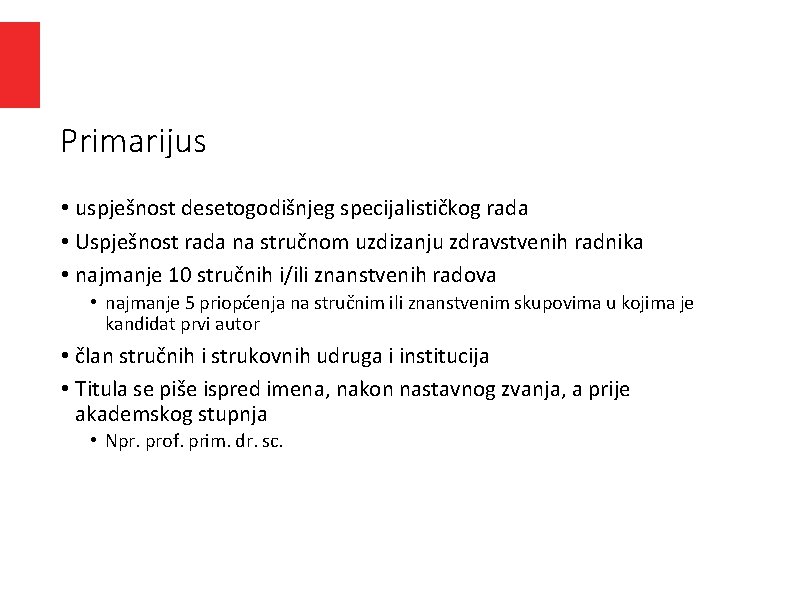 Primarijus • uspješnost desetogodišnjeg specijalističkog rada • Uspješnost rada na stručnom uzdizanju zdravstvenih radnika Primarijus • uspješnost desetogodišnjeg specijalističkog rada • Uspješnost rada na stručnom uzdizanju zdravstvenih radnika
