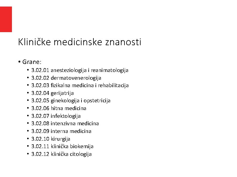 Kliničke medicinske znanosti • Grane: • • • 3. 02. 01 anesteziologija i reanimatologija Kliničke medicinske znanosti • Grane: • • • 3. 02. 01 anesteziologija i reanimatologija