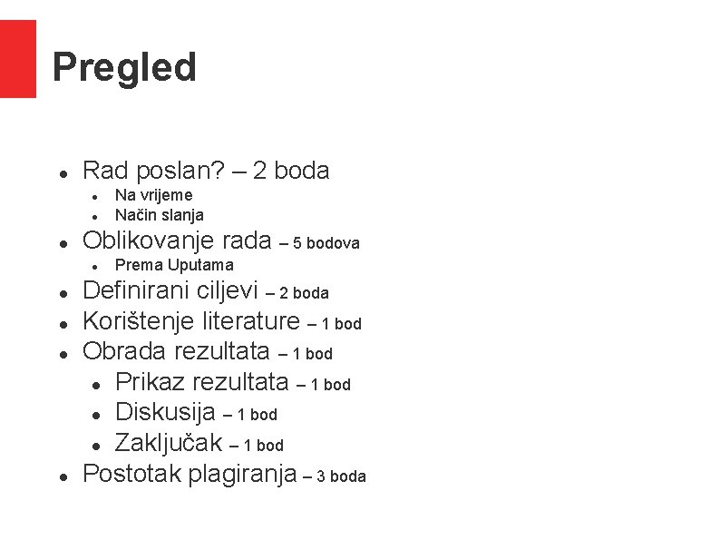 Pregled Rad poslan? – 2 boda Oblikovanje rada – 5 bodova Na vrijeme Način Pregled Rad poslan? – 2 boda Oblikovanje rada – 5 bodova Na vrijeme Način
