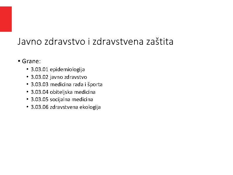 Javno zdravstvo i zdravstvena zaštita • Grane: • • • 3. 01 epidemiologija 3. Javno zdravstvo i zdravstvena zaštita • Grane: • • • 3. 01 epidemiologija 3.