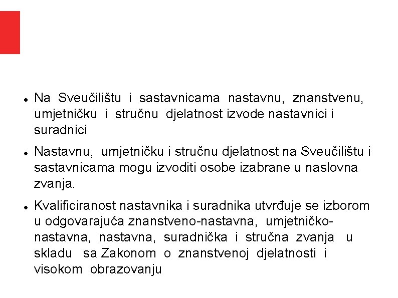 Na Sveučilištu i sastavnicama nastavnu, znanstvenu, umjetničku i stručnu djelatnost izvode nastavnici i Na Sveučilištu i sastavnicama nastavnu, znanstvenu, umjetničku i stručnu djelatnost izvode nastavnici i