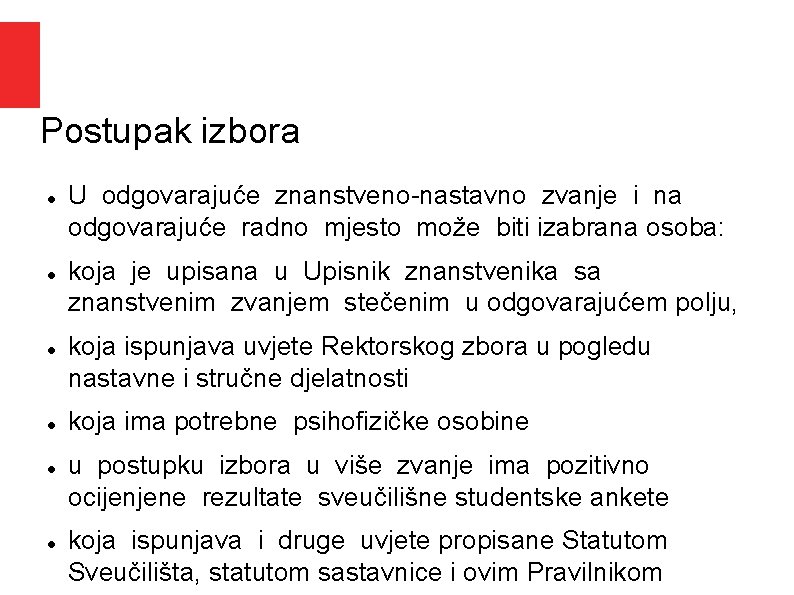 Postupak izbora U odgovarajuće znanstveno nastavno zvanje i na odgovarajuće radno mjesto može biti Postupak izbora U odgovarajuće znanstveno nastavno zvanje i na odgovarajuće radno mjesto može biti