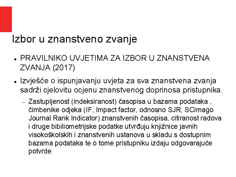 Izbor u znanstveno zvanje PRAVILNIKO UVJETIMA ZA IZBOR U ZNANSTVENA ZVANJA (2017) Izvješće o Izbor u znanstveno zvanje PRAVILNIKO UVJETIMA ZA IZBOR U ZNANSTVENA ZVANJA (2017) Izvješće o