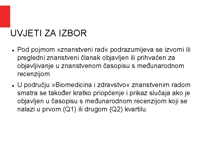 UVJETI ZA IZBOR Pod pojmom » znanstveni rad « podrazumijeva se izvorni ili pregledni UVJETI ZA IZBOR Pod pojmom » znanstveni rad « podrazumijeva se izvorni ili pregledni