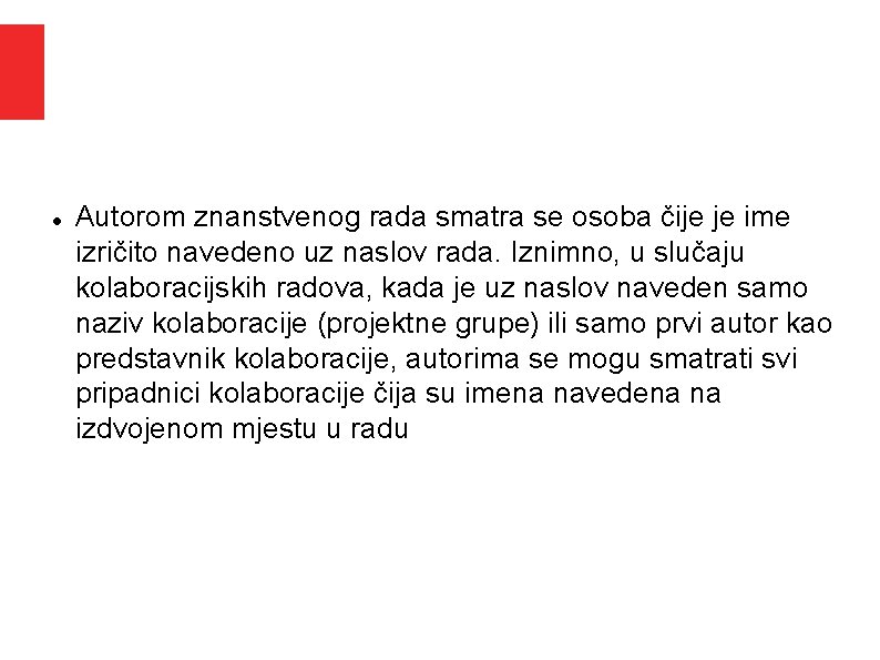 Autorom znanstvenog rada smatra se osoba čije je ime izričito navedeno uz naslov Autorom znanstvenog rada smatra se osoba čije je ime izričito navedeno uz naslov