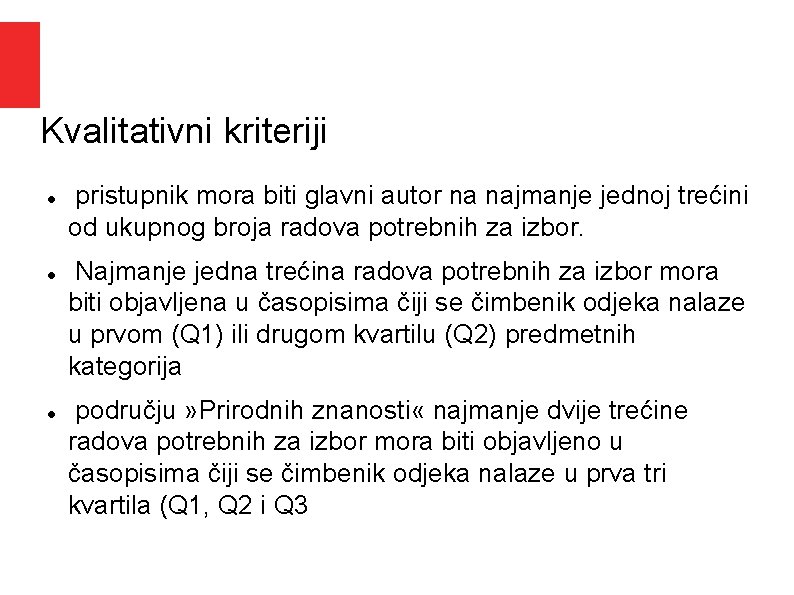 Kvalitativni kriteriji pristupnik mora biti glavni autor na najmanje jednoj trećini od ukupnog broja Kvalitativni kriteriji pristupnik mora biti glavni autor na najmanje jednoj trećini od ukupnog broja