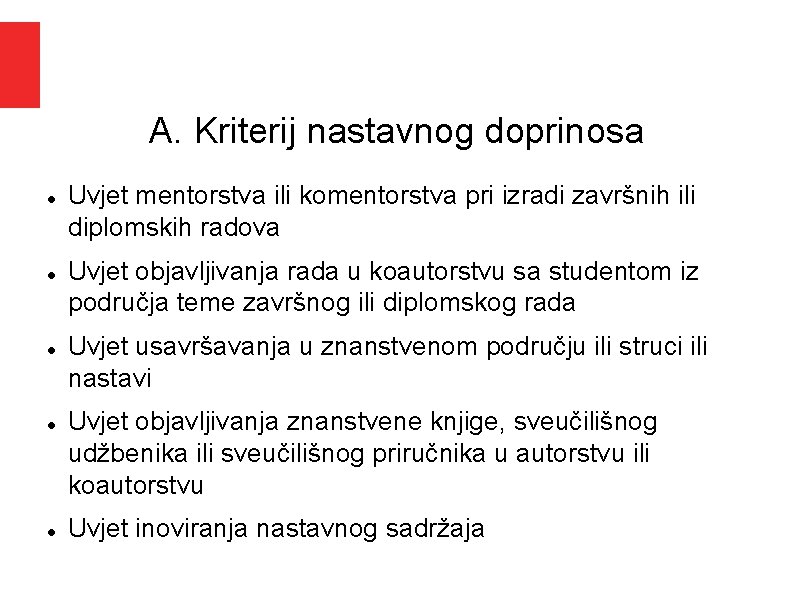 A. Kriterij nastavnog doprinosa Uvjet mentorstva ili komentorstva pri izradi završnih ili diplomskih radova A. Kriterij nastavnog doprinosa Uvjet mentorstva ili komentorstva pri izradi završnih ili diplomskih radova