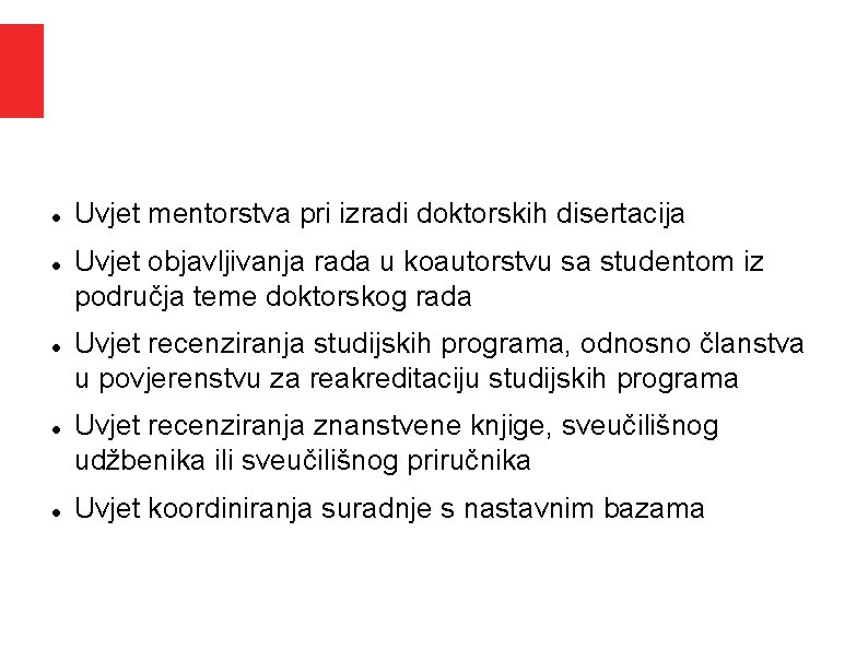 Uvjet mentorstva pri izradi doktorskih disertacija Uvjet objavljivanja rada u koautorstvu sa studentom Uvjet mentorstva pri izradi doktorskih disertacija Uvjet objavljivanja rada u koautorstvu sa studentom