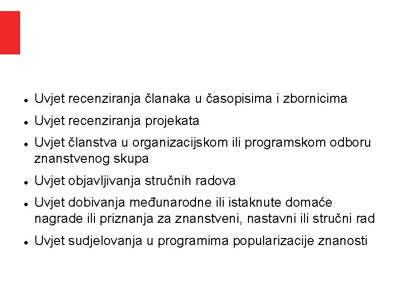Uvjet recenziranja članaka u časopisima i zbornicima Uvjet recenziranja projekata Uvjet članstva u Uvjet recenziranja članaka u časopisima i zbornicima Uvjet recenziranja projekata Uvjet članstva u
