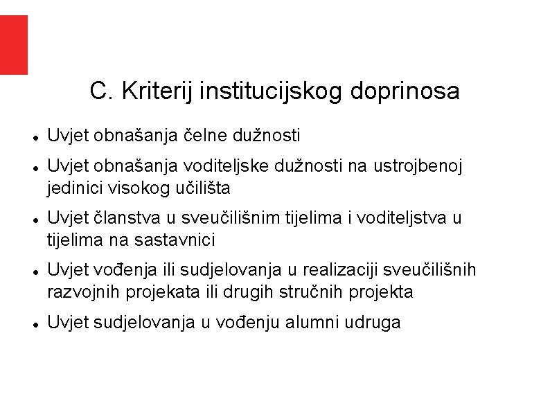 C. Kriterij institucijskog doprinosa Uvjet obnašanja čelne dužnosti Uvjet obnašanja voditeljske dužnosti na ustrojbenoj C. Kriterij institucijskog doprinosa Uvjet obnašanja čelne dužnosti Uvjet obnašanja voditeljske dužnosti na ustrojbenoj