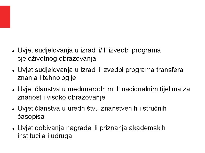 Uvjet sudjelovanja u izradi i/ili izvedbi programa cjeloživotnog obrazovanja Uvjet sudjelovanja u izradi Uvjet sudjelovanja u izradi i/ili izvedbi programa cjeloživotnog obrazovanja Uvjet sudjelovanja u izradi