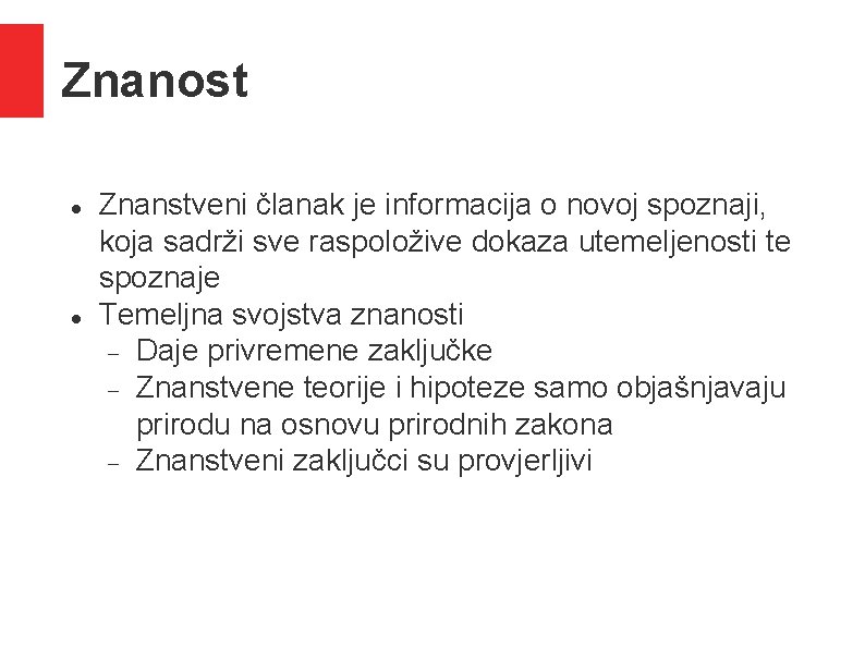 Znanost Znanstveni članak je informacija o novoj spoznaji, koja sadrži sve raspoložive dokaza utemeljenosti Znanost Znanstveni članak je informacija o novoj spoznaji, koja sadrži sve raspoložive dokaza utemeljenosti