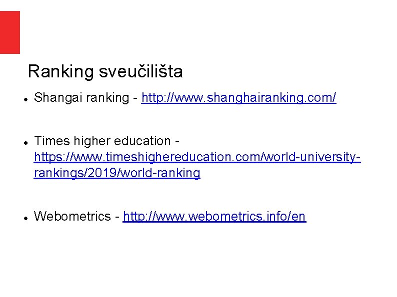 Ranking sveučilišta Shangai ranking http: //www. shanghairanking. com/ Times higher education https: //www. timeshighereducation. Ranking sveučilišta Shangai ranking http: //www. shanghairanking. com/ Times higher education https: //www. timeshighereducation.
