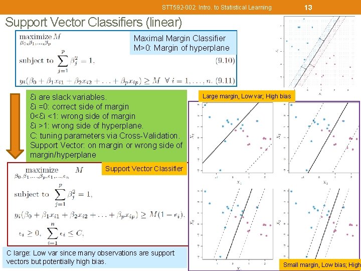 13 STT 592 -002: Intro. to Statistical Learning Support Vector Classifiers (linear) Maximal Margin