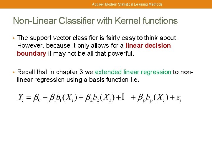 Applied Modern Statistical Learning Methods Non-Linear Classifier with Kernel functions • The support vector