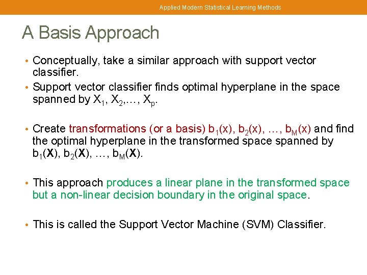 Applied Modern Statistical Learning Methods A Basis Approach • Conceptually, take a similar approach