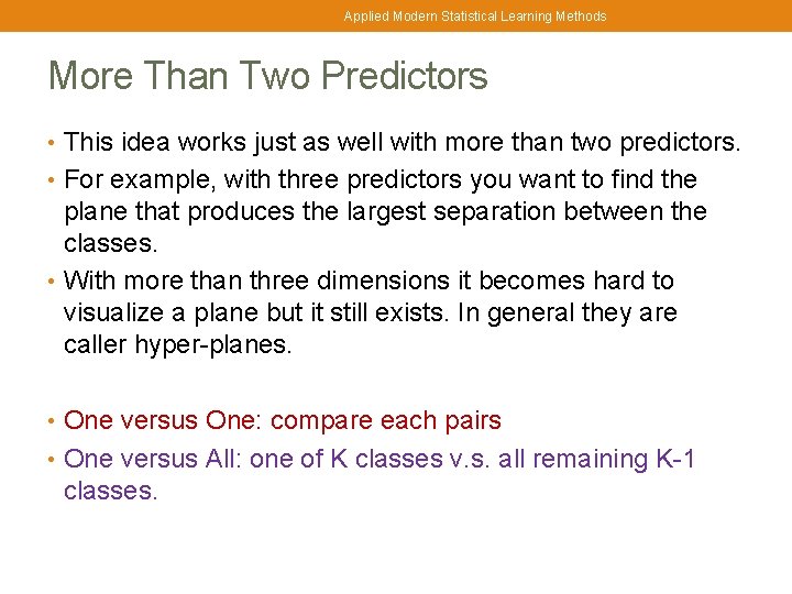 Applied Modern Statistical Learning Methods More Than Two Predictors • This idea works just