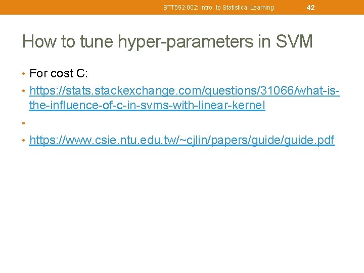 STT 592 -002: Intro. to Statistical Learning 42 How to tune hyper-parameters in SVM