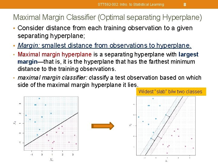 STT 592 -002: Intro. to Statistical Learning 8 Maximal Margin Classifier (Optimal separating Hyperplane)