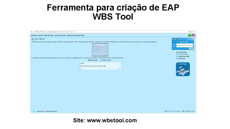 Ferramenta para criação de EAP WBS Tool Site: www. wbstool. com 