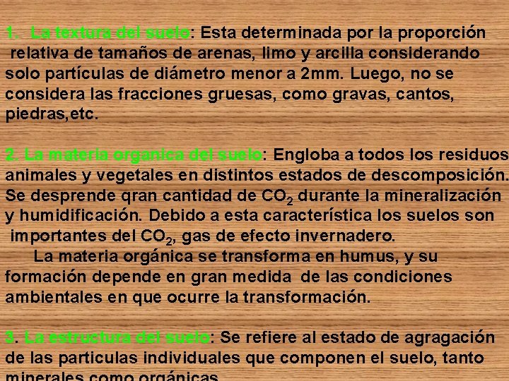 1. La textura del suelo: Esta determinada por la proporción relativa de tamaños de