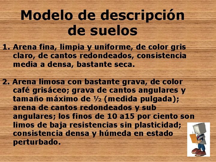 Modelo de descripción de suelos 1. Arena fina, limpia y uniforme, de color gris