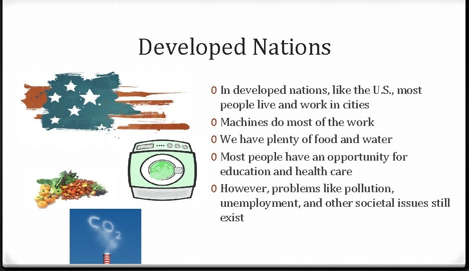 Developed Nations 0 In developed nations, like the U. S. , most people live