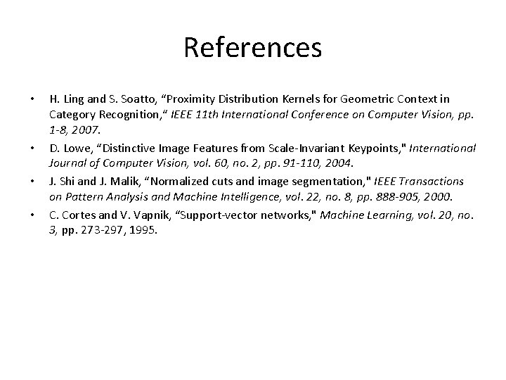 References • • H. Ling and S. Soatto, “Proximity Distribution Kernels for Geometric Context