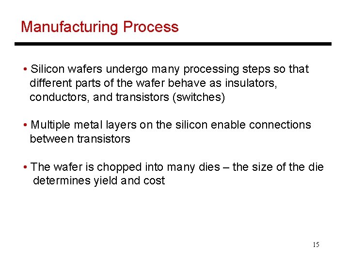 Manufacturing Process • Silicon wafers undergo many processing steps so that different parts of Manufacturing Process • Silicon wafers undergo many processing steps so that different parts of