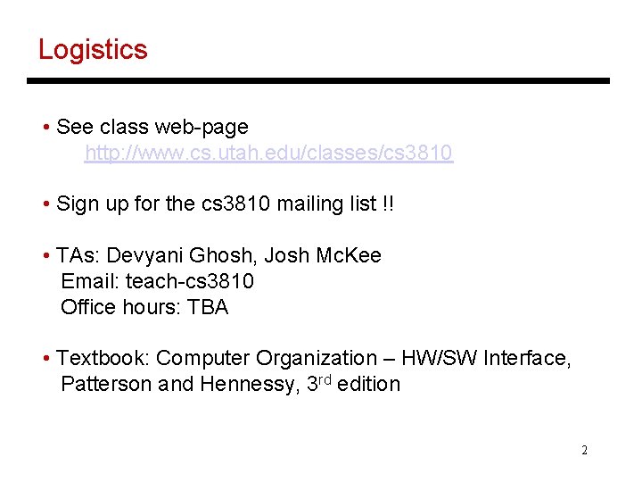 Logistics • See class web-page http: //www. cs. utah. edu/classes/cs 3810 • Sign up Logistics • See class web-page http: //www. cs. utah. edu/classes/cs 3810 • Sign up