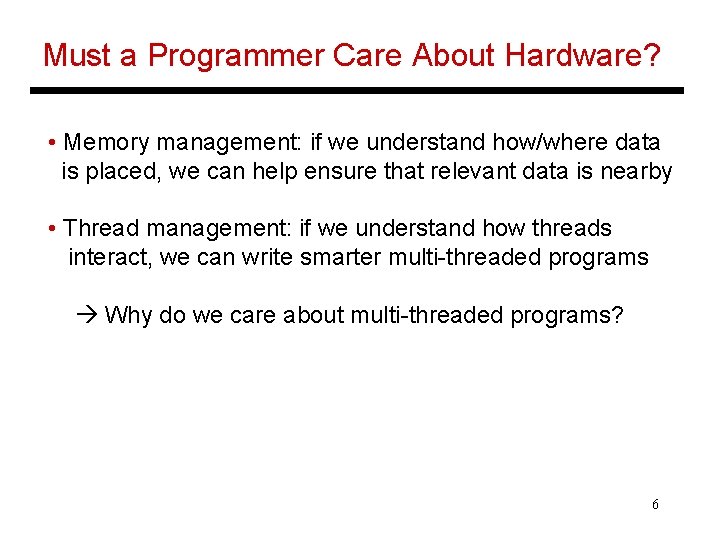 Must a Programmer Care About Hardware? • Memory management: if we understand how/where data Must a Programmer Care About Hardware? • Memory management: if we understand how/where data
