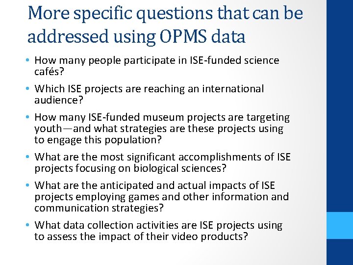 More specific questions that can be addressed using OPMS data • How many people