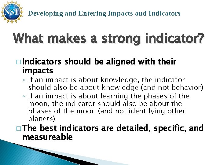 Developing and Entering Impacts and Indicators What makes a strong indicator? � Indicators impacts