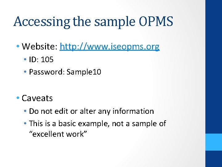 Accessing the sample OPMS • Website: http: //www. iseopms. org • ID: 105 •